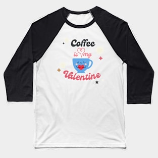 Retro Coffee Is My Valentine Baseball T-Shirt